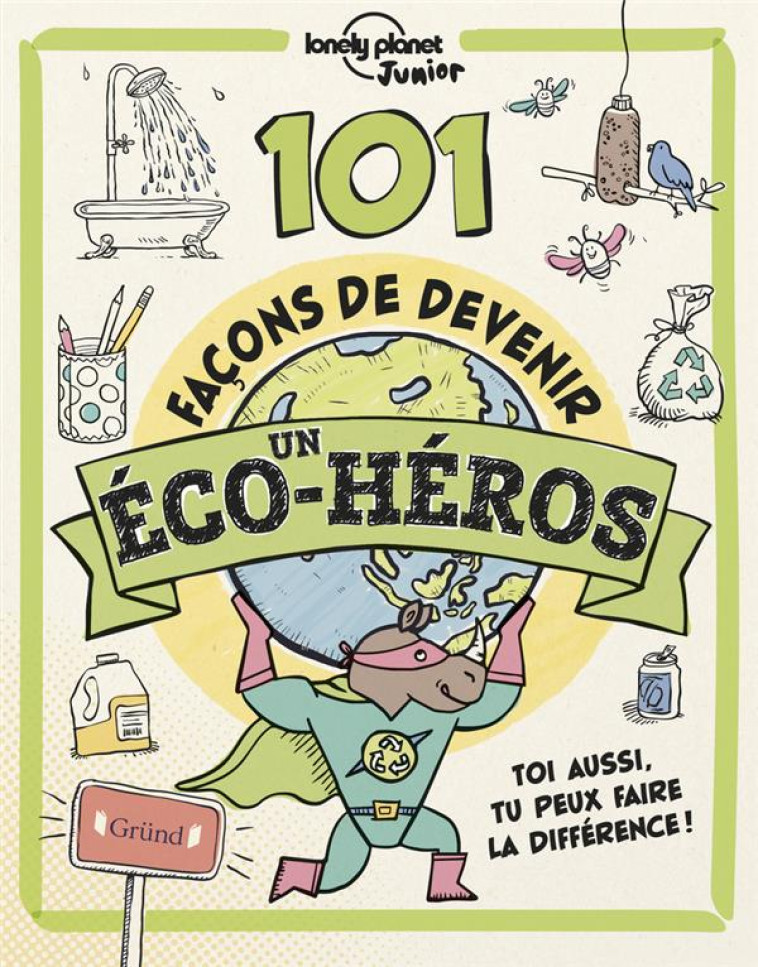 101 FACONS DE DEVENIR UN ECO-HEROS - EATON KAIT - GRUND