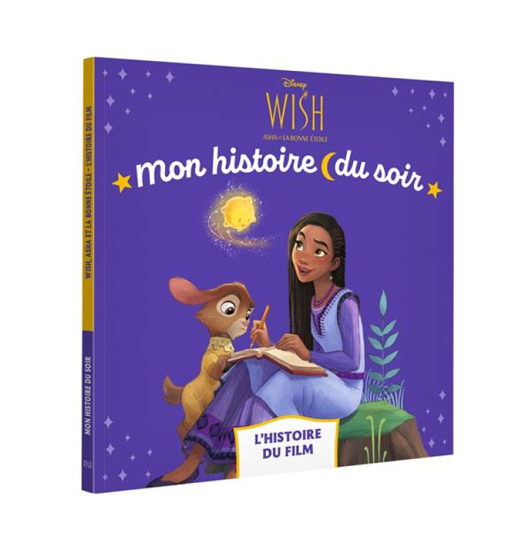 WISH, ASHA ET LA BONNE ETOILE - MON HISTOIRE DU SOIR - L-HISTOIRE DU FILM - DISNEY - XXX - HACHETTE