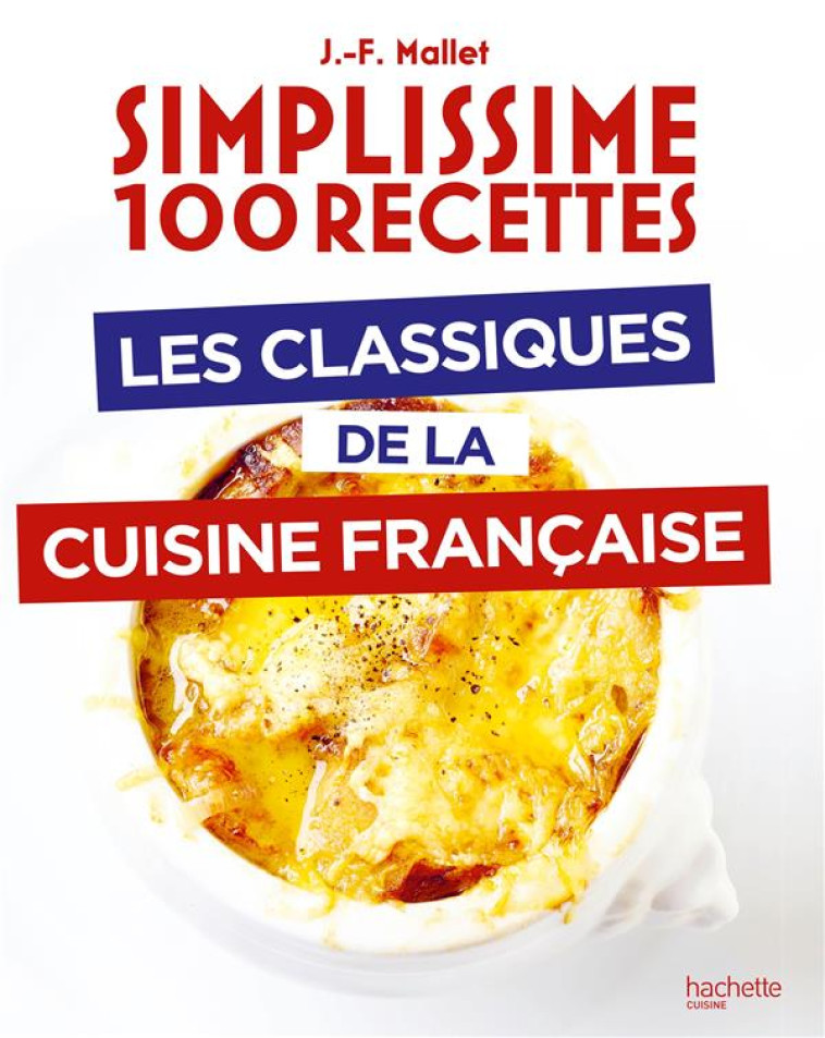 LES CLASSIQUES DE LA CUISINE FRANCAISE - MALLET JEAN-FRANCOIS - HACHETTE