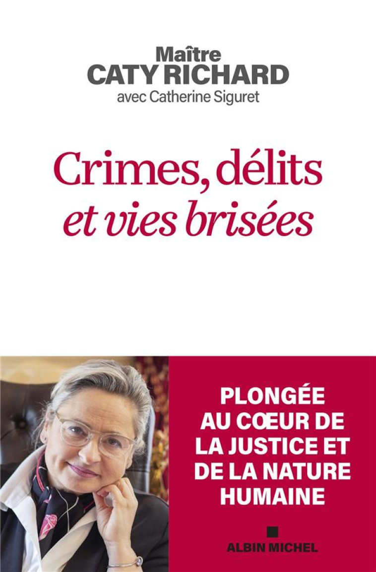 CRIMES, DELITS ET VIES BRISEES - PLONGEE AU COEUR DE LA JUSTICE ET DE LA NATURE HUMAINE - RICHARD/SIGURET - ALBIN MICHEL