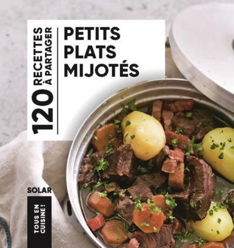 PETITS PLATS MIJOTES - TOUS EN CUISINE - COLLECTIF - SOLAR