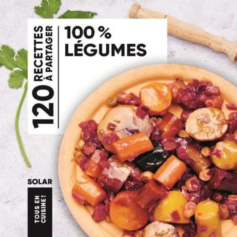 100% LEGUMES - TOUS EN CUISINE - COLLECTIF - SOLAR