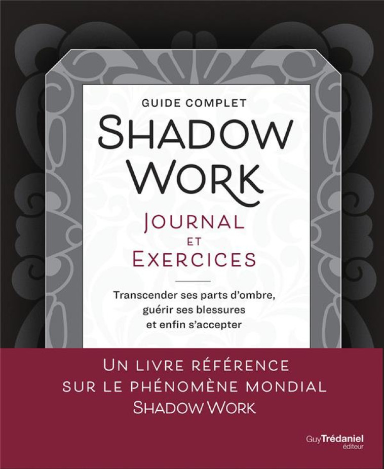 SHADOW WORK JOURNAL ET EXERCICES - TRANSCENDER SES PARTS D-OMBRE, GUERIR SES BLESSURES ET ENFIN S-AC - BRAMBLETT KELLY - NC