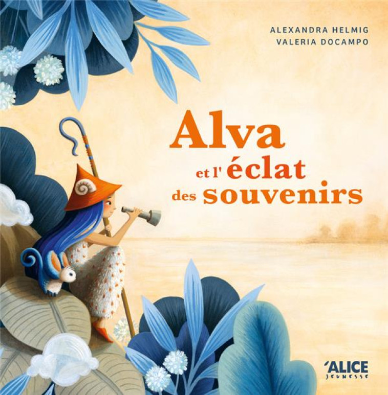 ALVA ET L-ECLAT DES SOUVENIRS - HELMIG/DOCAMPO - ALICE