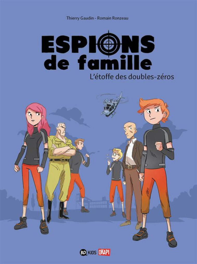 ESPIONS DE FAMILLE, TOME 04 - L-ETOFFE DES DOUBLE ZEROS - GAUDIN/RONZEAU - BD Kids