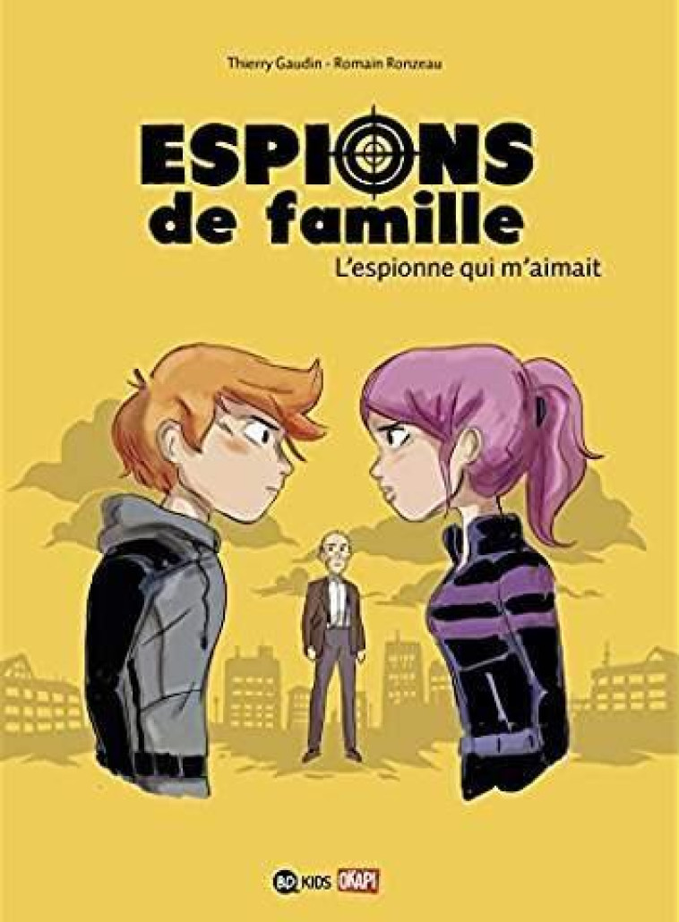 ESPIONS DE FAMILLE, TOME 05 - L-ESPIONNE QUI M-AIMAIT - GAUDIN/RONZEAU - BD Kids