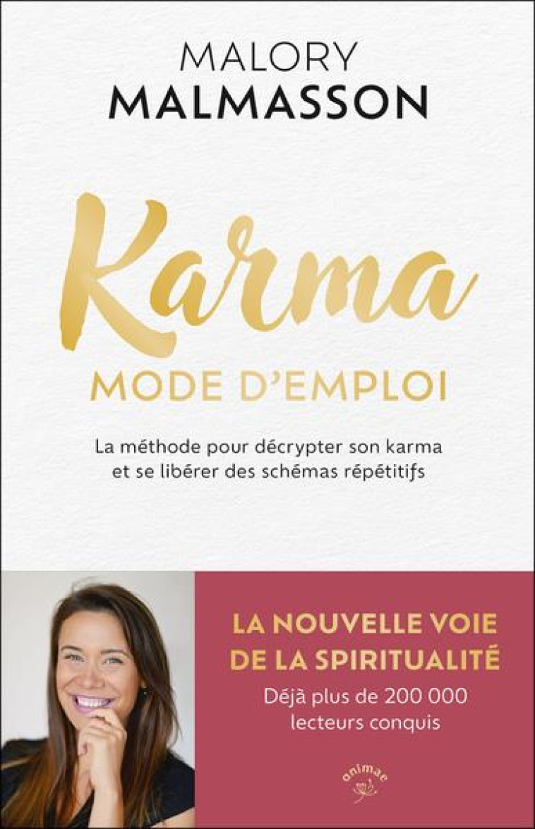 KARMA MODE D-EMPLOI - LA METHODE POUR DECRYPTER SON KARMA ET SE LIBERER DES SCHEMAS REPETITIFS - MALMASSON MALORY - ANIMAE