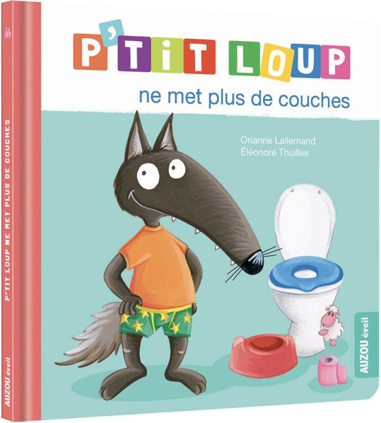 P-TIT LOUP NE MET PLUS DE COUCHES - LALLEMAND/THUILLIER - PHILIPPE AUZOU