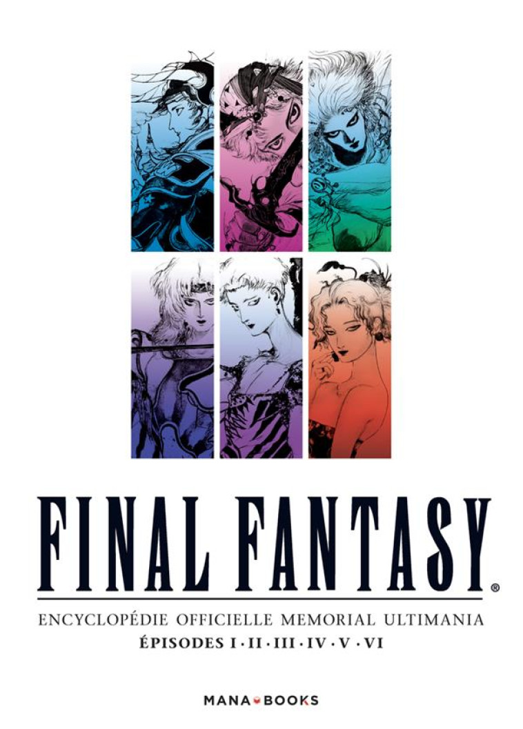 FINAL FANTASY : ENCYCLOPEDIE OFFICIELLE MEMORIAL ULTIMANIA VOL.3 - TOME 3 - COLLECTIF - MANA BOOKS