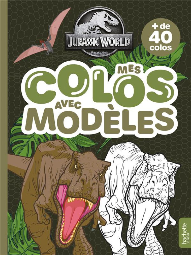 JURASSIC WORLD - MES COLOS AVEC MODELES - UNIVERSAL STUDIOS - HACHETTE