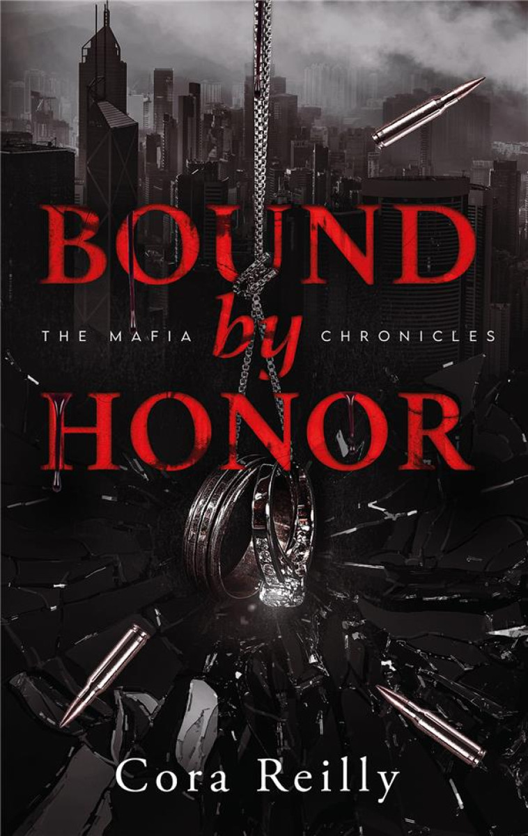 BOUND BY HONOR - THE MAFIA CHRONICLES, T1 (EDITION FRANCAISE) - LA SAGA BEST-SELLER AMERICAINE ENFIN - REILLY CORA - HACHETTE