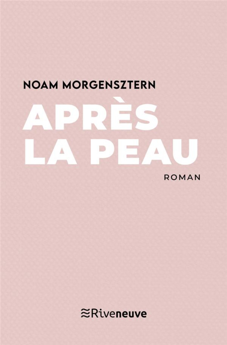 APRES LA PEAU - MORGENSZTERN NOAM - RIVENEUVE