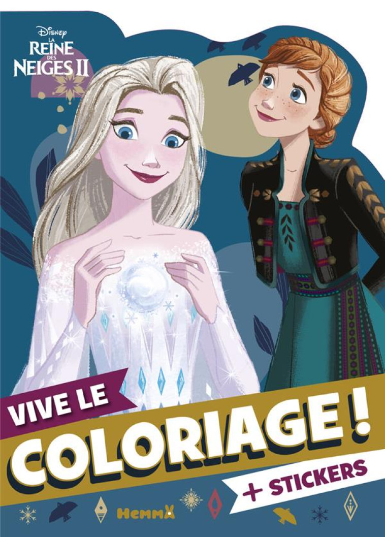 DISNEY LA REINE DES NEIGES 2 - VIVE LE COLORIAGE ! (ELSA ET ANNA) - COLLECTIF - HEMMA