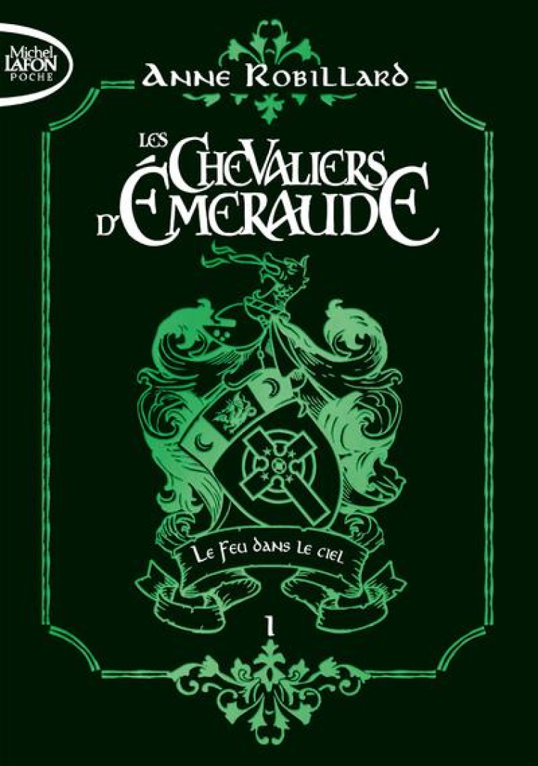 LES CHEVALIERS D-EMERAUDE - TOME 1 LE FEU DANS LE CIEL - EDITION COLLECTOR - VOL01 - ROBILLARD ANNE - LAFON POCHE