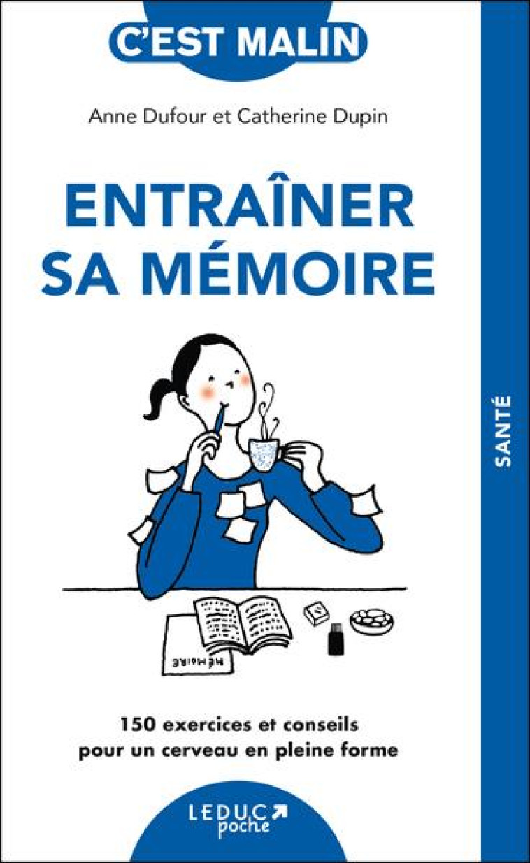 ENTRAINER SA MEMOIRE, C-EST MALIN - NE 15 ANS - 150 EXERCICES ET CONSEILS POUR UN CERVEAU EN PLEINE - DUFOUR/DUPIN - QUOTIDIEN MALIN