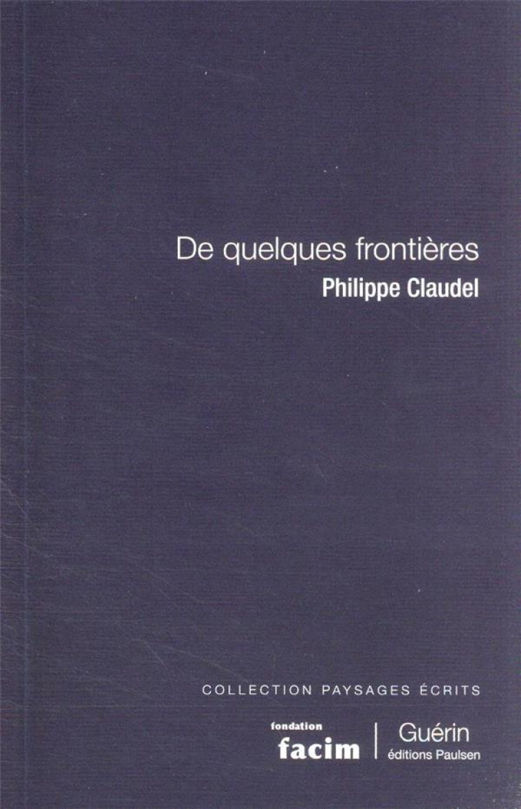 DE QUELQUES FRONTIERES - CLAUDEL PHILIPPE - GUERIN