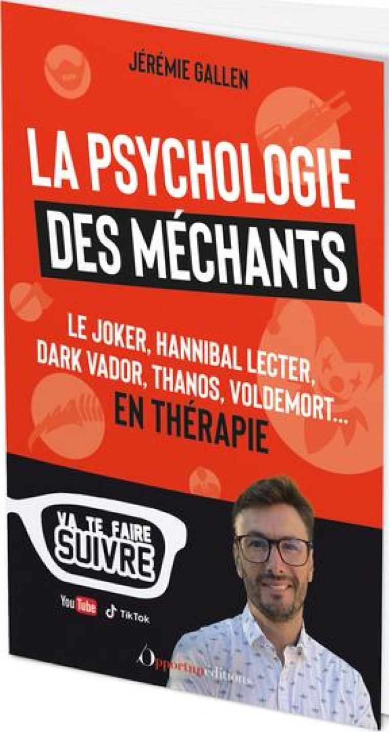 LA PSYCHOLOGIE DES MECHANTS - LE JOKER, HANNIBAL LECTER, DARK VADOR, THANOS, VOLDEMORT... EN THERAPI - GALLEN JEREMIE - L ETUDIANT