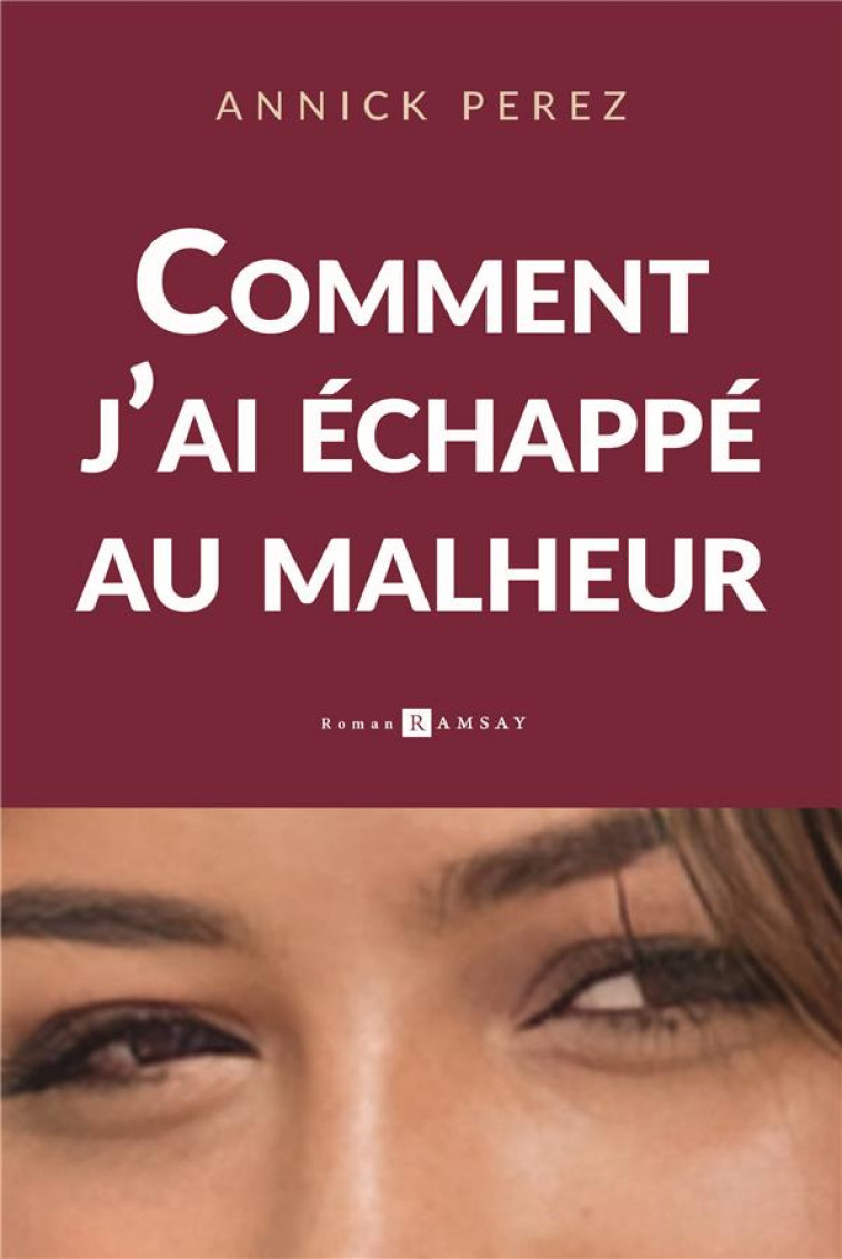 COMMENT J-AI ECHAPPE AU MALHEUR - PEREZ ANNICK - RAMSAY