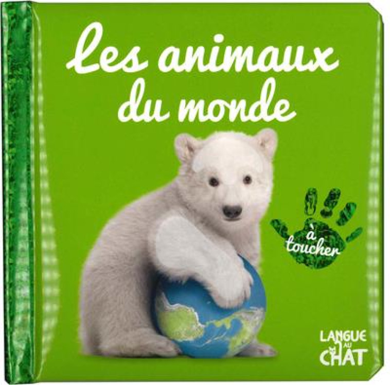 BEBE TOUCHE-A-TOUT - LES ANIMAUX DU MONDE - TOME 50 - COLLECTIF - LANGUE AU CHAT