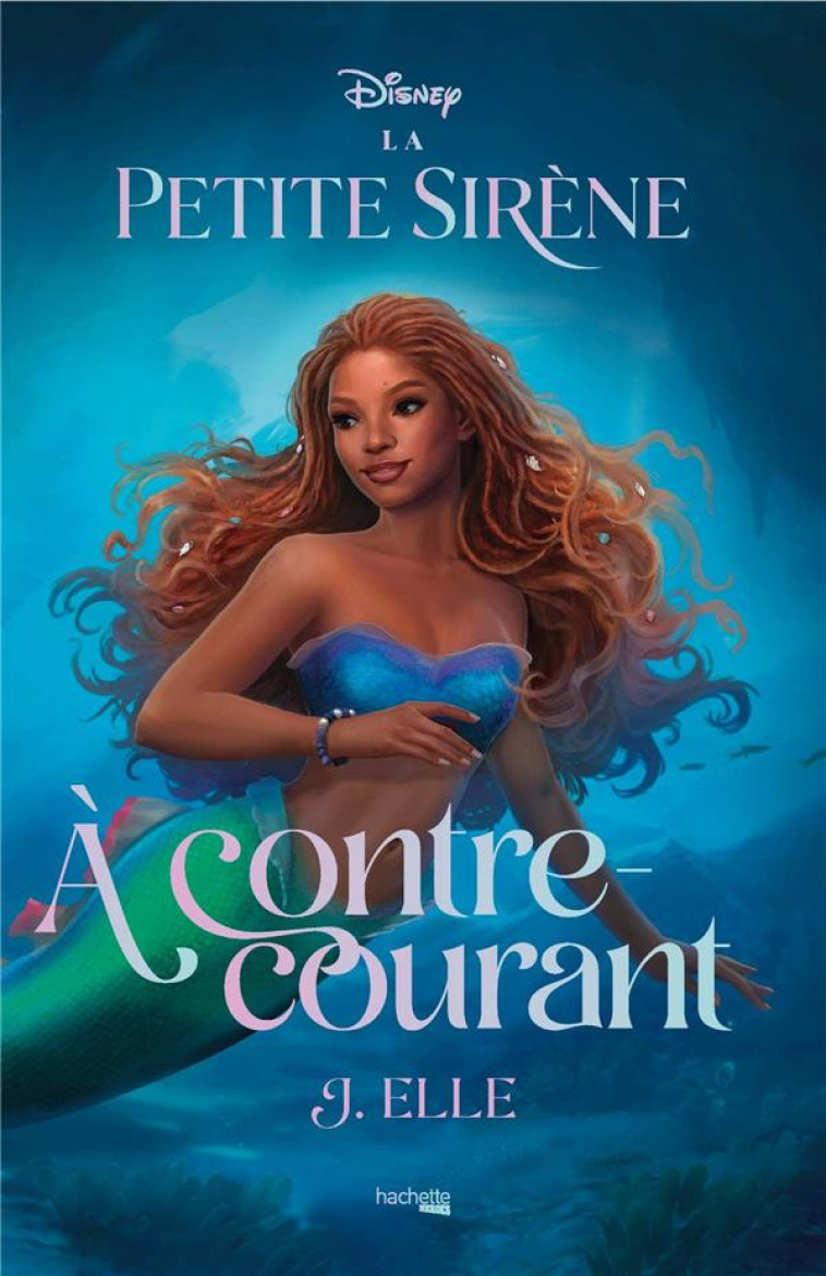 LA PETITE SIRENE - A CONTRE-COURANT - ELLE J. - HACHETTE