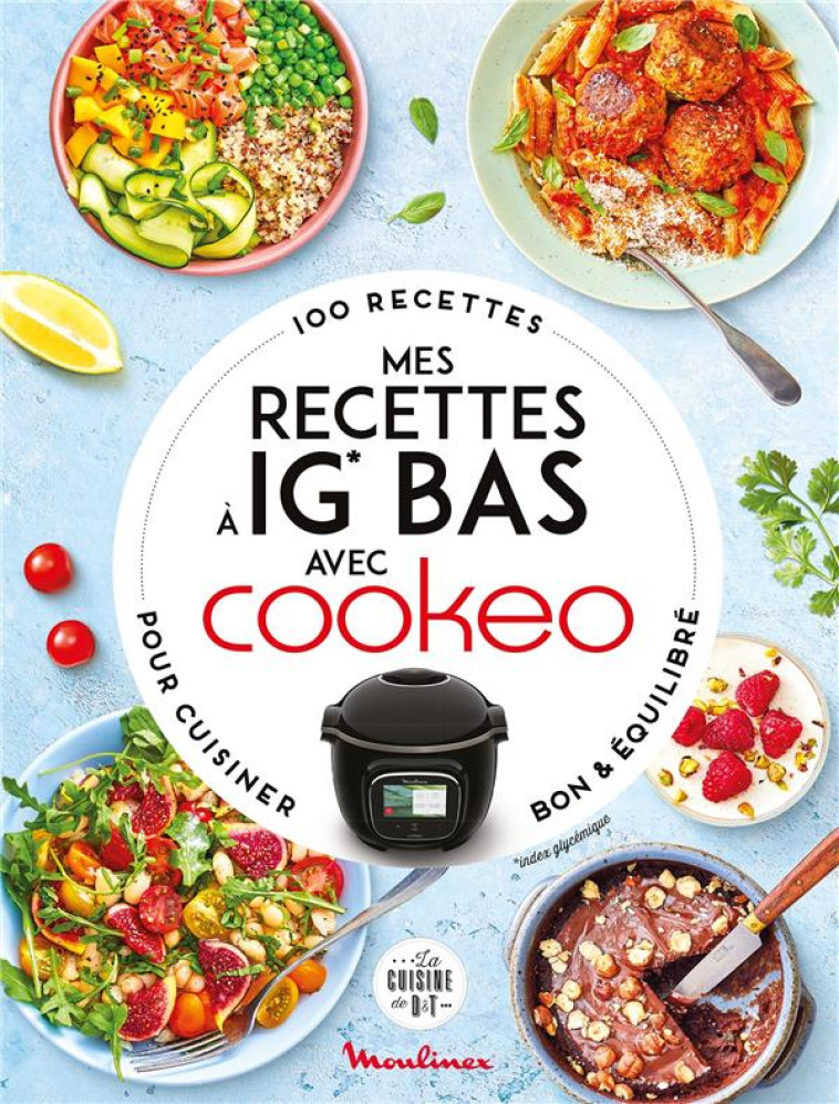 MES RECETTES A IG BAS AVEC COOKEO - 100 RECETTES POUR CUISINER BON ET EQUILIBRE - COLLECTIF - LAROUSSE