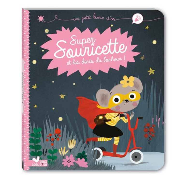 SUPER SOURICETTE ET LES DENTS DU BONHEUR - JOUVE-GAUDIN/PARUIT - HACHETTE