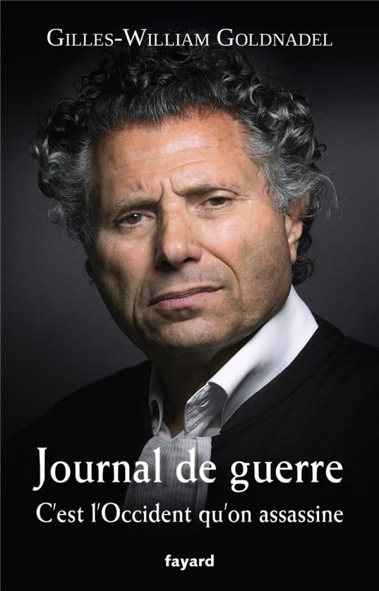 JOURNAL DE GUERRE - C-EST L-OCCIDENT QU-ON ASSASSINE - GOLDNADEL G-W. - FAYARD