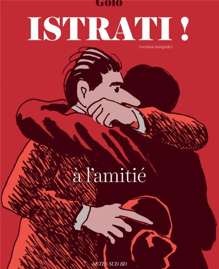 ISTRATI ! - (VERSION INTEGRALE) BRAILA - PARIS - LE CAIRE - NICE - MOSCOU - GOLO - ACTES SUD