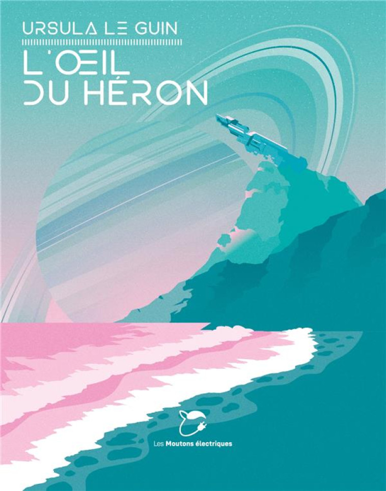 L-OEIL DU HERON - LE GUIN URSULA - MOUTONS ELECTR