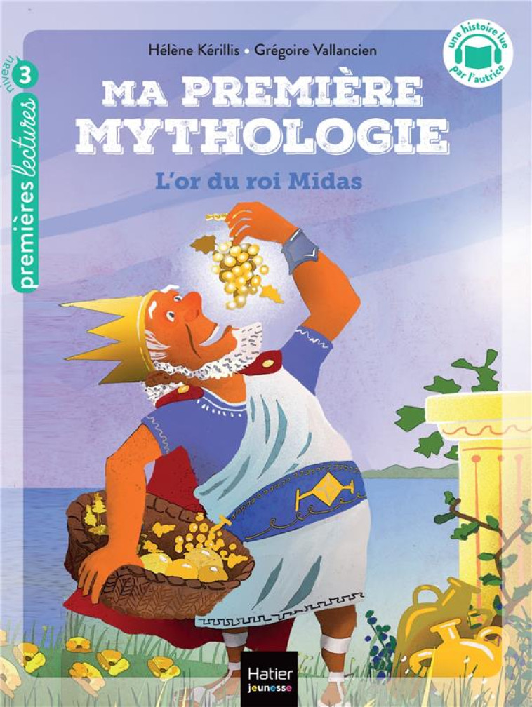 MA PREMIERE MYTHOLOGIE - T01 - MA PREMIERE MYTHOLOGIE - L-OR DU ROI MIDAS CP/CE1 6/7 ANS - KERILLIS/VALLANCIEN - HATIER SCOLAIRE