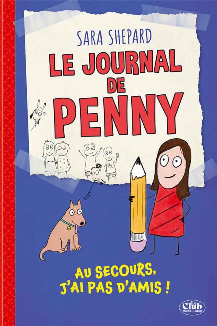 LE JOURNAL DE PENNY - TOME 1 AU SECOURS, JE N-AI PAS D-AMIS ! - SHEPARD SARA - MICHEL LAFON