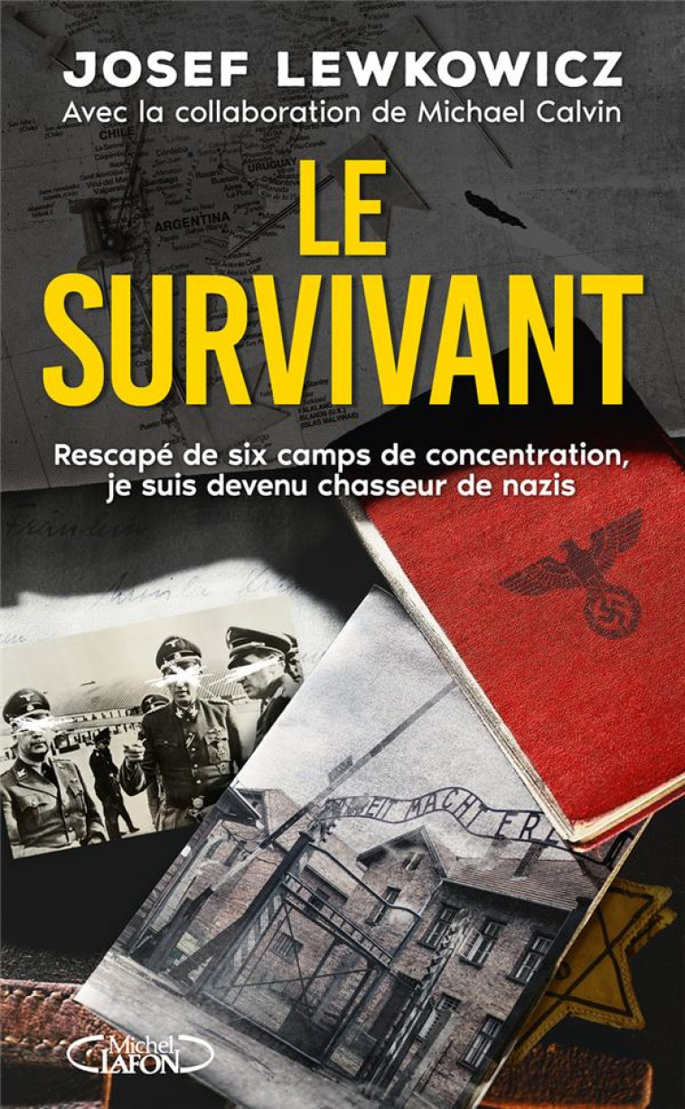 LE SURVIVANT - RESCAPE DE SIX CAMPS DE CONCENTRATION, JE SUIS DEVENU CHASSEUR DE NAZIS - LEWKOWICZ JOSEF - MICHEL LAFON