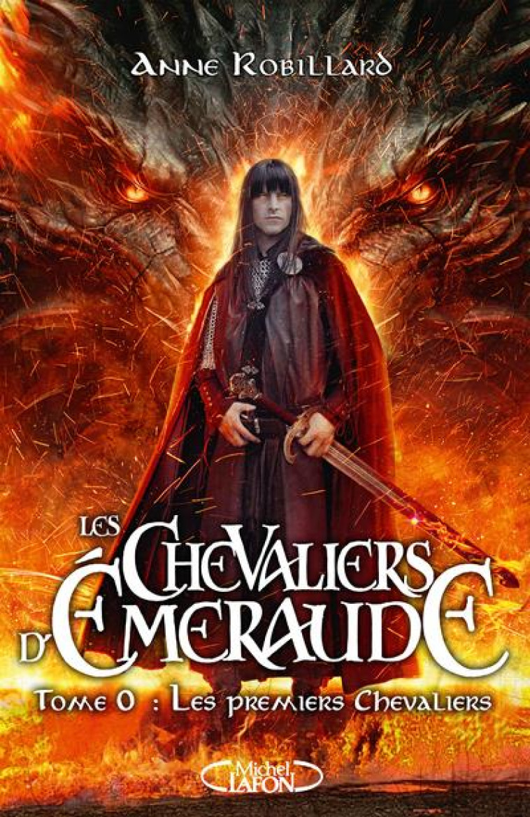 LE PREQUEL DES CHEVALIERS D-EMERAUDE - LES PREMIERS CHEVALIERS - ROBILLARD ANNE - MICHEL LAFON