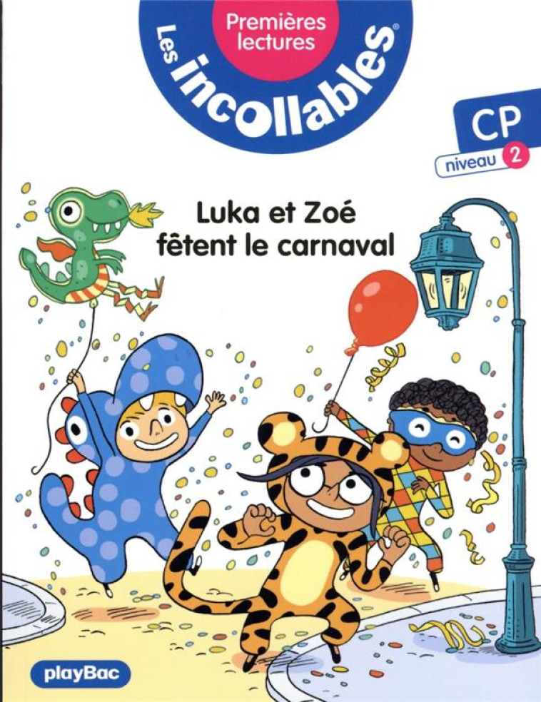 LES INCOLLABLES - PREMIERES LECTURES - LUKA ET ZOE FETENT LE CARNAVAL - TOME 17 - NIVEAU 1 - LENNE-FOUQUET MARIE - PRISMA