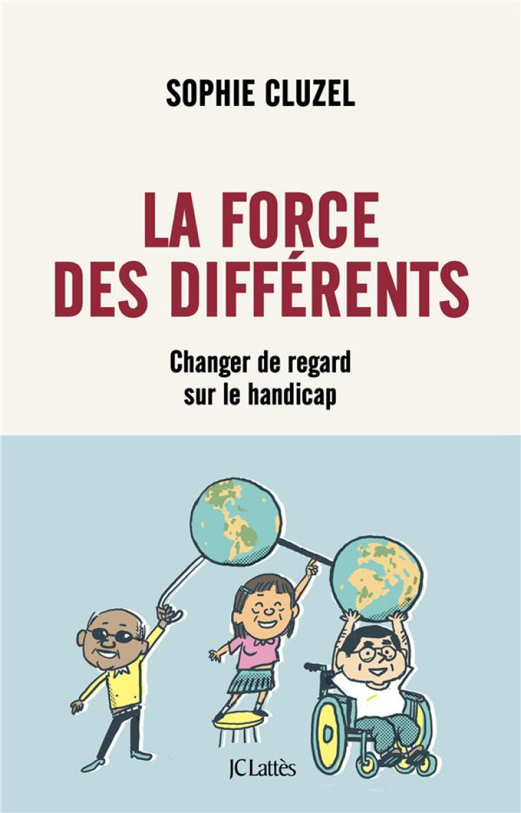 LA FORCE DES DIFFERENTS - CHANGER DE REGARD SUR LE HANDICAP - CLUZEL - CERF