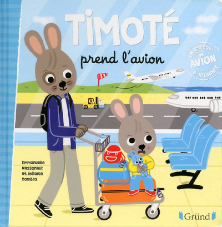 TIMOTE PREND L-AVION - Emmanuelle Massonaud, Mélanie Combes - GRUND