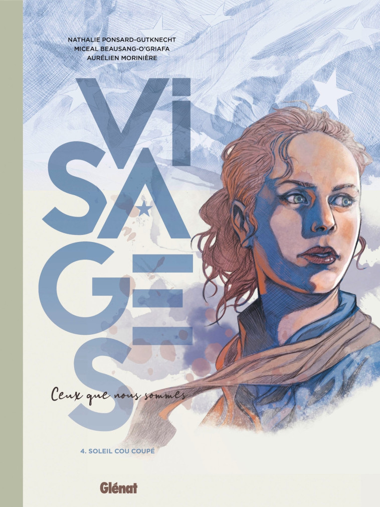 VISAGES - CEUX QUE NOUS SOMMES - TOME 04 - SOLEIL, COU COUPE - Nathalie Ponsard-Gutknecht, Miceal Beausang-O'Griafa, Aurélien Morinière - GLENAT