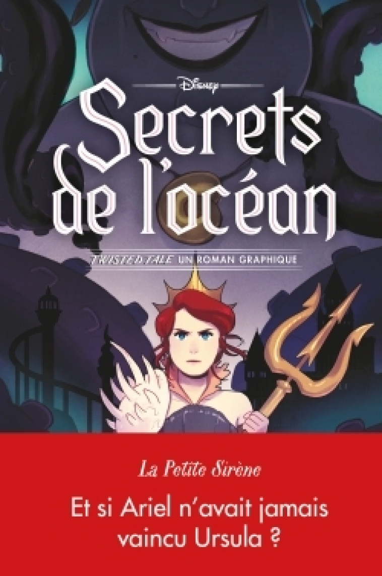 DISNEY TWISTED TALE - LA PETITE SIRENE - SECRETS DE L-OCEAN - UN ROMAN GRAPHIQUE - Kelly Matthews, Nichole Matthews - UNIQUE HERITAGE