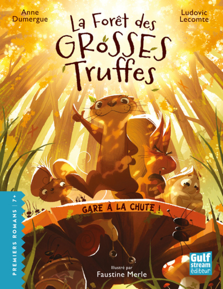 La Forêt des grosses truffes - Tome 1 Gare à la chute ! - Lecomte Ludovic, Dumergue Anne, Merle Faustine - GULF STREAM