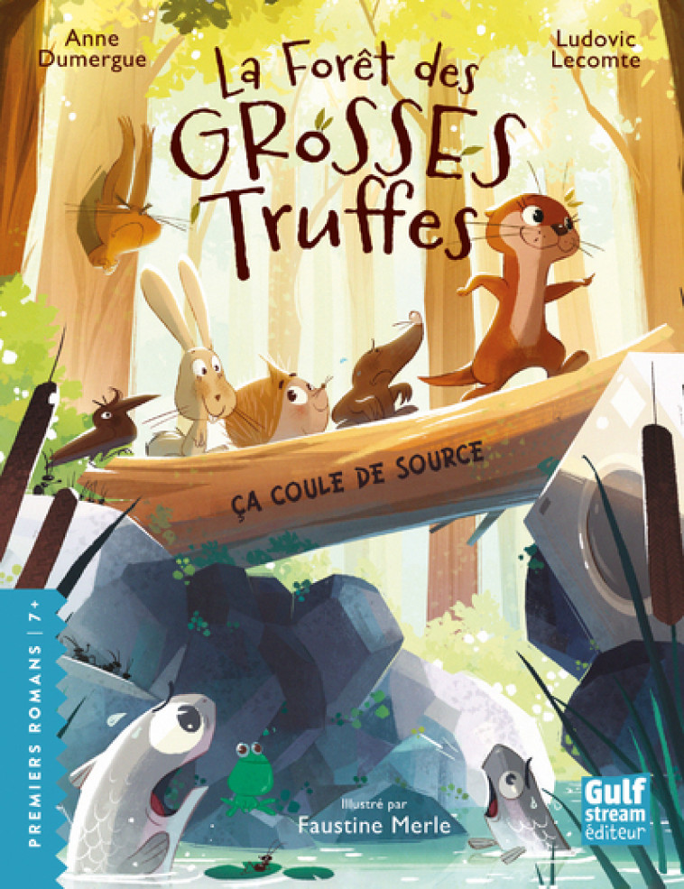 La Forêt des grosses truffes - Tome 2 Ça coule de source - Lecomte Ludovic, Dumergue Anne, Merle Faustine - GULF STREAM