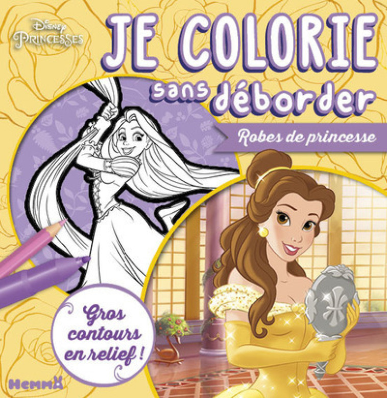 DISNEY PRINCESSES - JE COLORIE SANS DEBORDER - ROBES DE PRINCESSE - Collectif Collectif,  Collectif - HEMMA