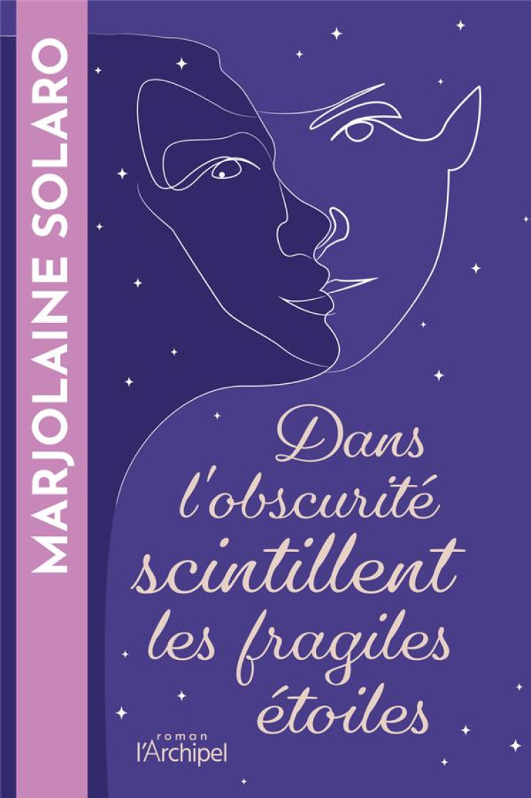 DANS L-OBSCURITE SCINTILLENT LES FRAGILES ETOILES - SOLARO MARJOLAINE - ARCHIPEL