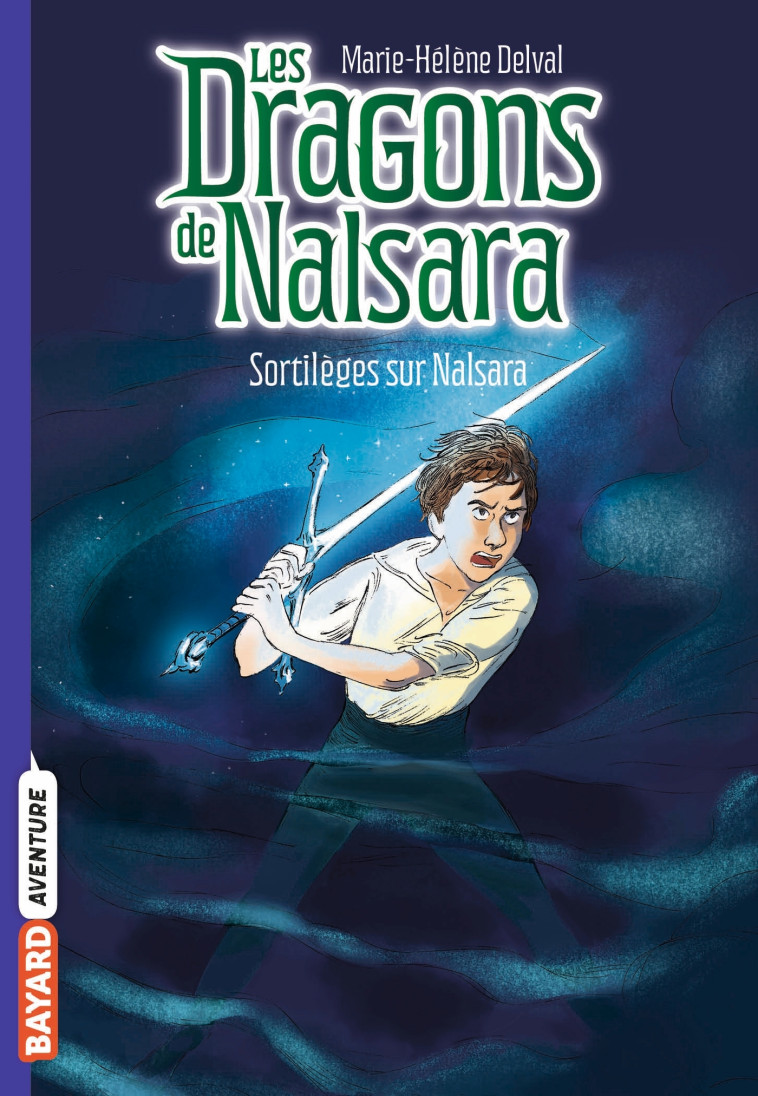 LES DRAGONS DE NALSARA, TOME 08 - SORTILEGES SUR NALSARA - Marie-Hélène Delval, Alban Marilleau - BAYARD JEUNESSE