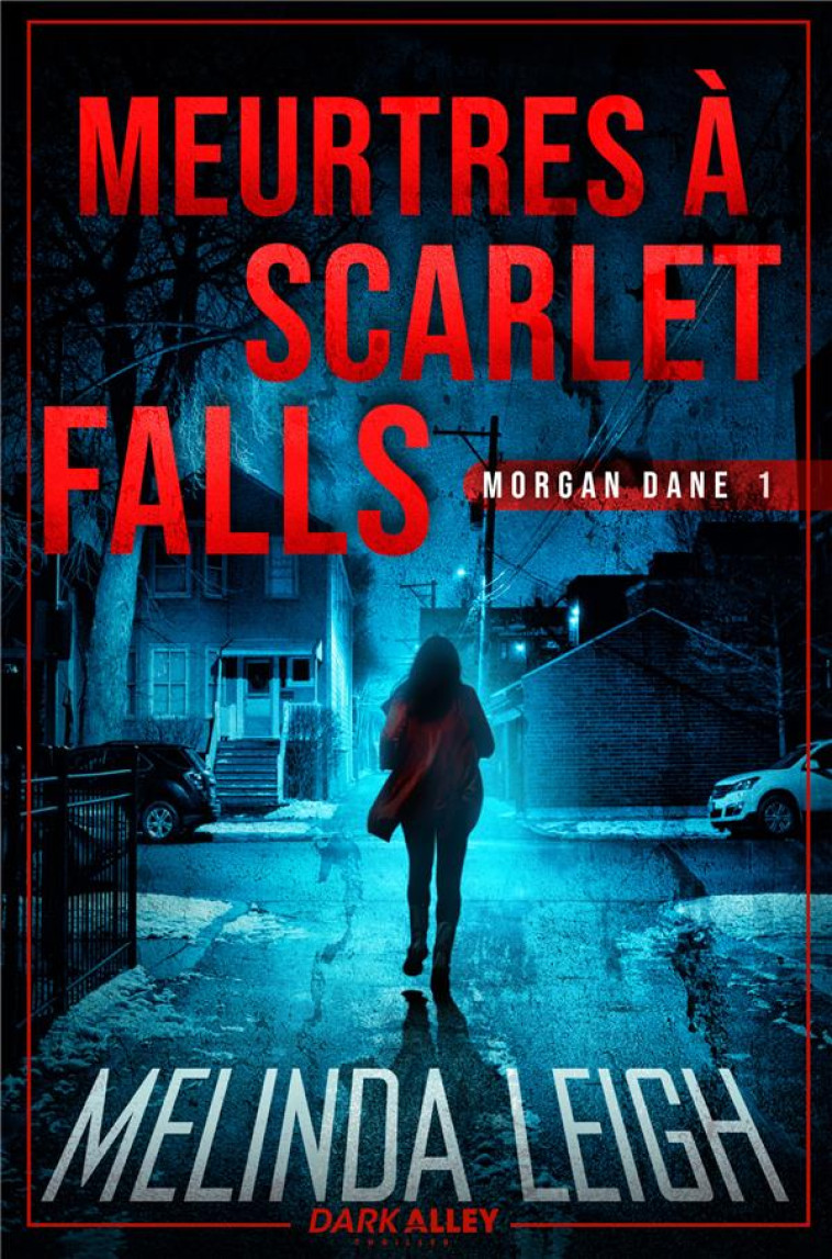 MEURTRES A SCARLET FALLS - MORGAN DANE 1 - LEIGH MELINDA - REINES-BEAUX