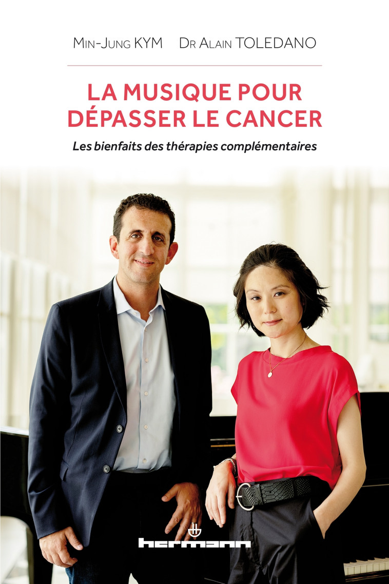 LA MUSIQUE POUR DEPASSER LE CANCER - LES BIENFAITS DES THERAPIES COMPLEMENTAIRES - Min-Jung Kym - HERMANN