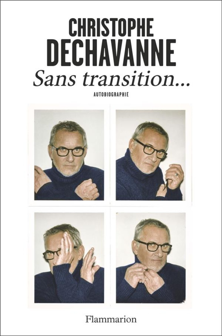 SANS TRANSITION... - AUTOBIOGRAPHIE - DECHAVANNE C. - FLAMMARION