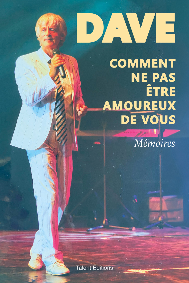 DAVE, COMMENT NE PAS ETRE AMOUREUX DE VOUS - MEMOIRES -  Dave - TALENT EDITIONS