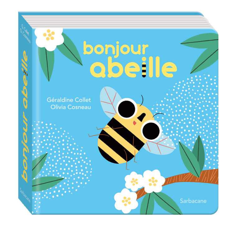 BONJOUR ABEILLE - Géraldine Collet, Olivia Cosneau, Géraldine Collet, Olivia Cosneau - SARBACANE