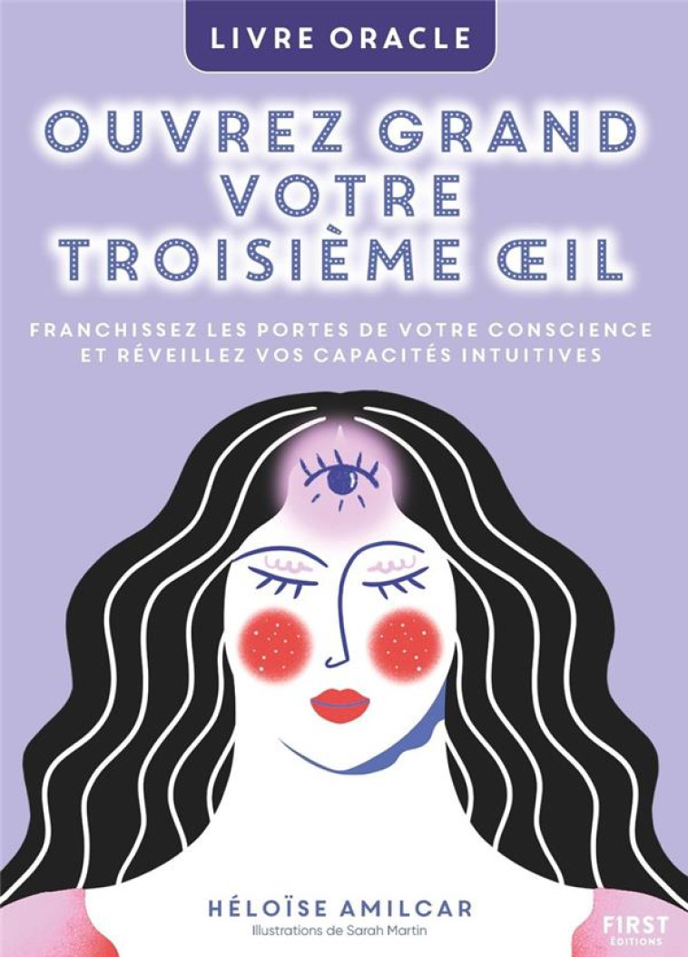 OUVREZ GRAND VOTRE TROISIEME OEIL. LIVRE ORACLE. - AMILCAR/MARTIN - FIRST