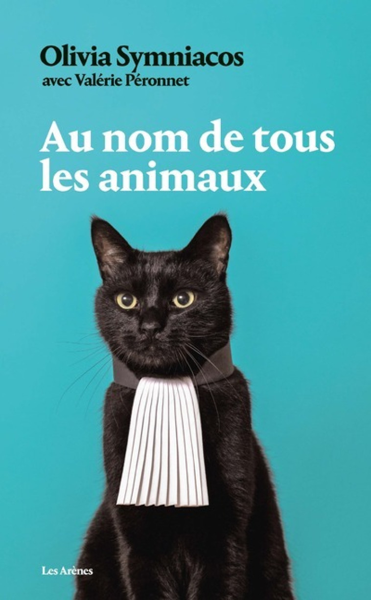 Au nom de tous les animaux - Valérie Péronnet, Olivia Symniacos - ARENES